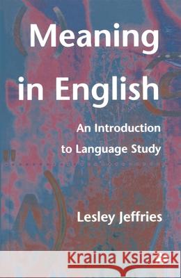 Meaning in English: An Introduction to Language Study Jeffries, Lesley 9780333659168