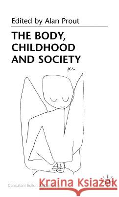 The Body, Childhood and Society  9780333659489 PALGRAVE MACMILLAN