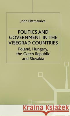 Politics and Government in the Visegrad Countries: Poland, Hungary, the Czech Republic and Slovakia Fitzmaurice, J. 9780333659649 PALGRAVE MACMILLAN