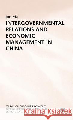Intergovernmental Relations and Economic Management in China Jun Ma 9780333660072 PALGRAVE MACMILLAN