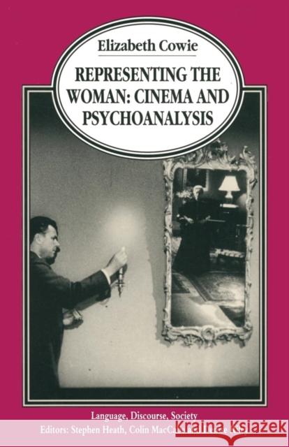 Representing the Woman: Cinema and Psychoanalysis Cowie, Elizabeth 9780333660133 PALGRAVE MACMILLAN