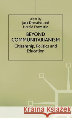 Beyond Communitarianism: Citizenship, Politics and Education Demaine, J. 9780333660201