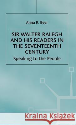 Sir Walter Ralegh and His Readers in the Seventeenth Century Beer, A. 9780333660768 PALGRAVE MACMILLAN