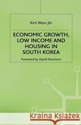 Economic Growth, Low Income and Housing in South Korea  9780333660997 PALGRAVE MACMILLAN