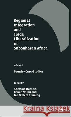 Regional Integration and Trade Liberalization in Subsaharan Africa: Volume 2: Country Case-Studies Oyejide, Ademola 9780333661055