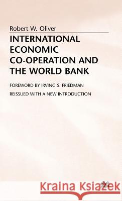 International Economic Co-Operation and the World Bank Robert Warner Oliver 9780333661161
