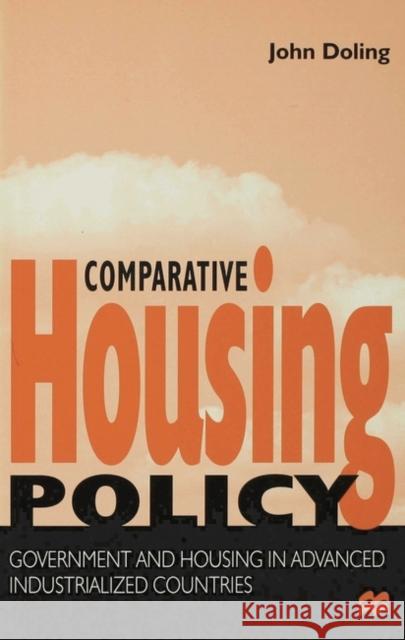 Comparative Housing Policy: Government and Housing in Advanced Industrialized Countries John Doling 9780333662526