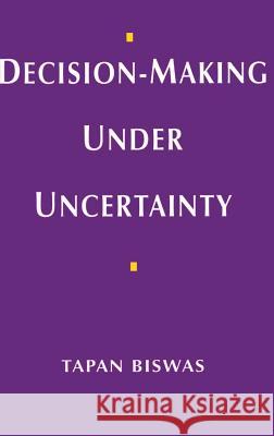 Decision-making Under Uncertainty Tapan Biswas 9780333662601 PALGRAVE MACMILLAN