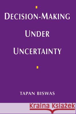 Decision-Making Under Uncertainty Tapan Biswas 9780333662618 PALGRAVE MACMILLAN