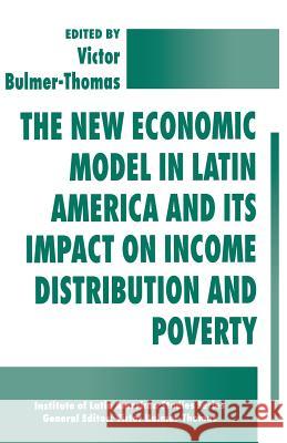 The New Economic Model in Latin America and Its Impact on Income Distribution and Poverty Victor Bulmer-Thomas   9780333662748 Palgrave Macmillan