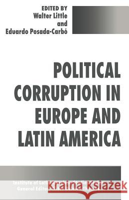 Political Corruption in Europe and Latin America Walter Little Eduardo Posada-Carbo 9780333663103 Palgrave MacMillan