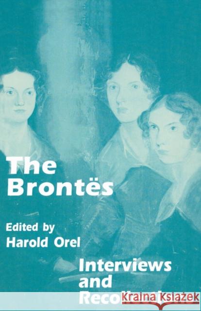 The Brontes: Interviews and Recollections Orel, Harold 9780333663141 PALGRAVE MACMILLAN