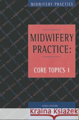 Midwifery Practice: Core Topics 1: Antenatal Alexander, Jo 9780333663202 PALGRAVE MACMILLAN