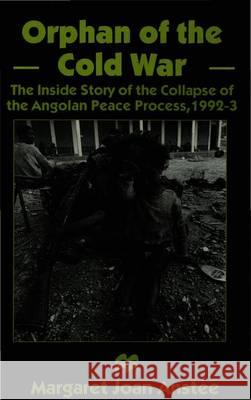 Orphan of the Cold War: The Inside Story of the Collapse of the Angolan Peace Process, 1992-93 Anstee, M. 9780333664469 PALGRAVE MACMILLAN