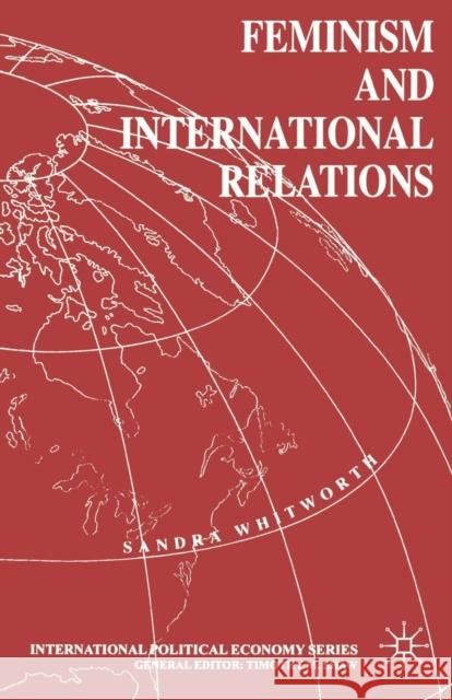 Feminism and International Relations Sandra Whitworth 9780333664803 Palgrave Macmillan