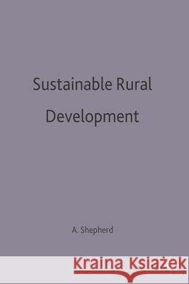 Sustainable Rural Development A. Shepherd 9780333664858 Bloomsbury Publishing PLC