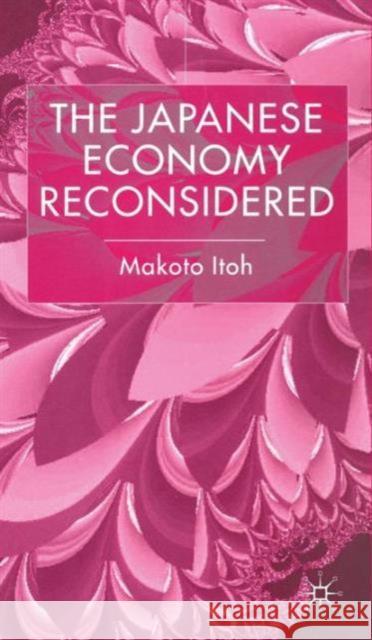 The Japanese Economy Reconsidered Makoto Itoh 9780333665190 PALGRAVE MACMILLAN