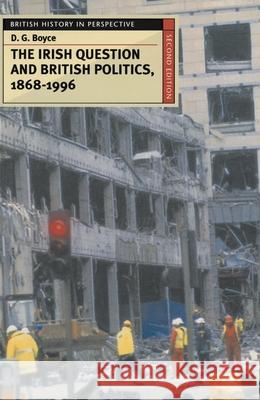 The Irish Question and British Politics, 1868-1996 D. G. Boyce 9780333665305 PALGRAVE MACMILLAN