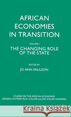 African Economies in Transition: Volume 1: The Changing Role of the State Paulson, J. 9780333665459 PALGRAVE MACMILLAN