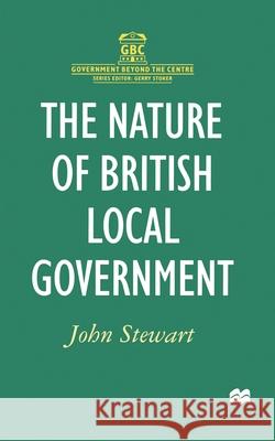 The Nature of British Local Government John Stewart 9780333665695