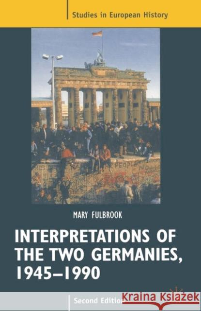 Interpretations of the Two Germanies, 1945-1990 Mary Fulbrook 9780333665794 PALGRAVE MACMILLAN