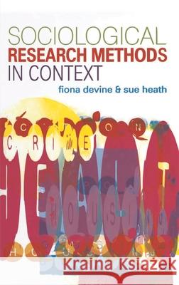 Sociological Research Methods in Context F. Devine, S. Heath 9780333666326 Bloomsbury Publishing PLC