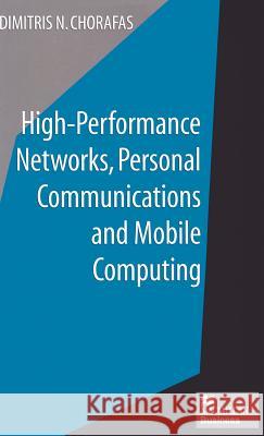 High-Performance Networks, Personal Communications and Mobile Computing Dimitris N. Chorafas 9780333666838 PALGRAVE MACMILLAN