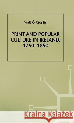 Print and Popular Culture in Ireland, 1750-1850  9780333666845 PALGRAVE MACMILLAN