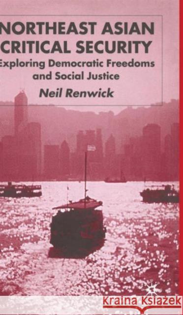 Northeast Asian Critical Security: Essays in Non-Traditional Security Renwick, N. 9780333667880 Palgrave MacMillan