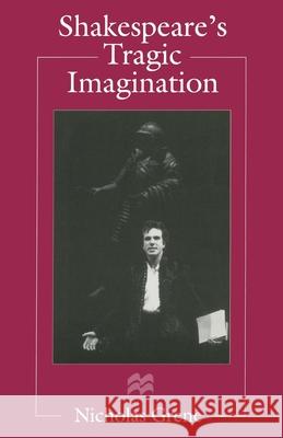 Shakespeare's Tragic Imagination Nicholas Grene   9780333668641 Palgrave Macmillan