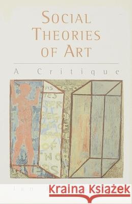 Social Theories of Art: A Critique Heywood, Ian 9780333668955 PALGRAVE MACMILLAN