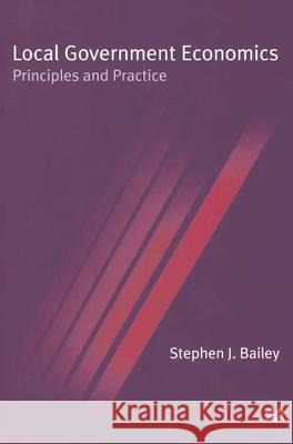 Local Government Economics: Principles and Practice Bailey, Stephen 9780333669082 0