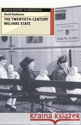 The Twentieth-Century Welfare State David Gladstone 9780333669211 PALGRAVE MACMILLAN