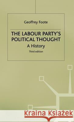 The Labour Party's Political Thought: A History Foote, G. 9780333669440 PALGRAVE MACMILLAN