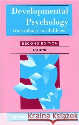 Developmental Psychology: From Infancy to Adulthood Birch, Ann 9780333669594 0