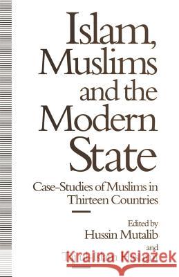 Islam, Muslims and the Modern State: Case-Studies of Muslims in Thirteen Countries Hussin Mutalib, Taj ul-Islam Hashmi 9780333669693