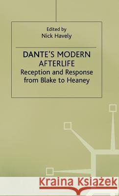Dante's Modern Afterlife: Reception and Response from Blake to Heaney Havely, Nick 9780333670040 PALGRAVE MACMILLAN