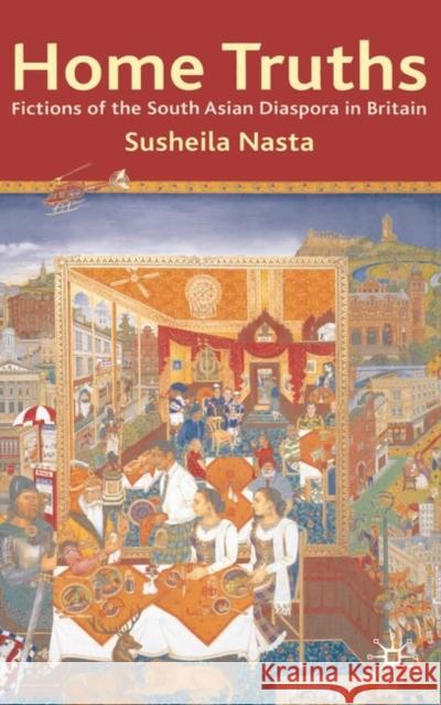 Home Truths: Fictions of the South Asian Diaspora in Britain Susheila Nasta 9780333670064