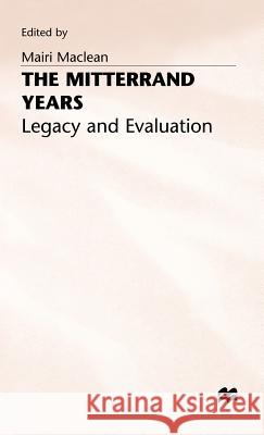 The Mitterrand Years: Legacy and Evaluation MacLean, Mairi 9780333671672