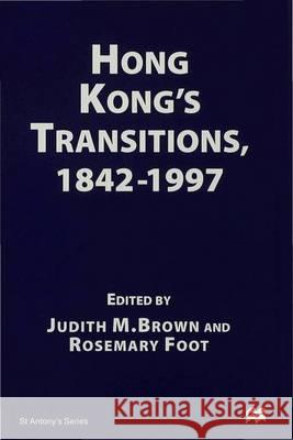 Hong Kong S Transitions, 1842 1997 Judith M. Brown Rosemary Foot  9780333673621 Palgrave Macmillan