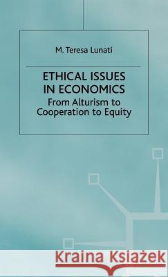 Ethical Issues in Economics: From Altruism to Cooperation to Equity Lunati, M. 9780333673669