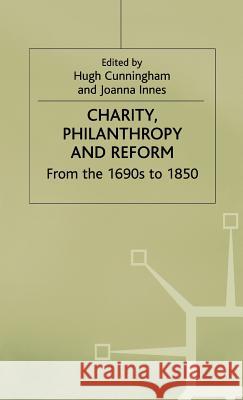 Charity, Philanthropy and Reform: From the 1690s to 1850 Cunningham, Hugh 9780333674048