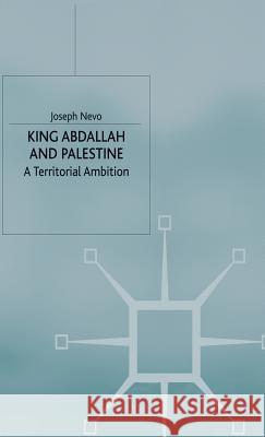 King Abdallah and Palestine: A Territorial Ambition Nevo, J. 9780333674086 PALGRAVE MACMILLAN