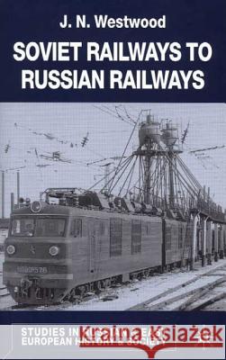 Soviet Railways to Russian Railways J. N. Westwood 9780333674178 PALGRAVE MACMILLAN