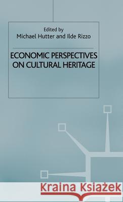 Economic Perspectives on Cultural Heritage Michael Hutter Ilde Rizzo  9780333674185 Palgrave Macmillan