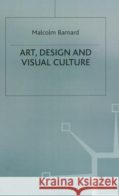 Art, Design and Visual Culture : An Introduction Malcolm Barnard   9780333675250 Palgrave Macmillan