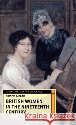 British Women in the Nineteenth Century Kathryn Gleadle 9780333676295