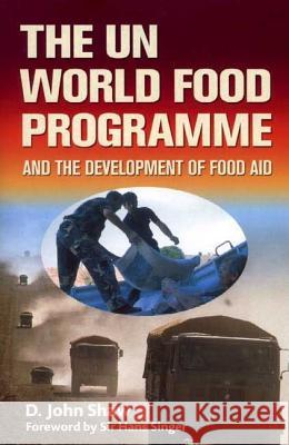 The Un World Food Programme and the Development of Food Aid Shaw, D. 9780333676684 PALGRAVE MACMILLAN