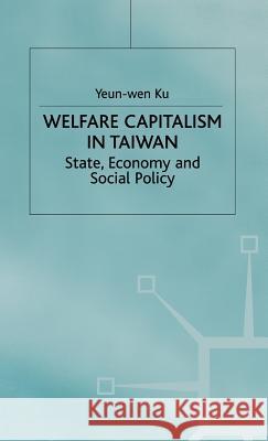 Welfare Capitalism in Taiwan Ku, Y. 9780333677780 PALGRAVE MACMILLAN