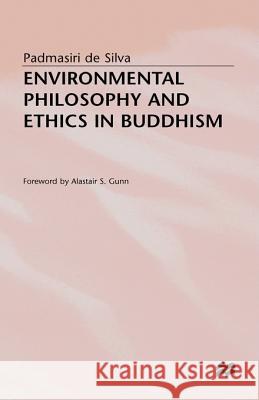 Environmental Philosophy and Ethics in Buddhism Padmasiri De Silva Alastair S. Gunn  9780333679067